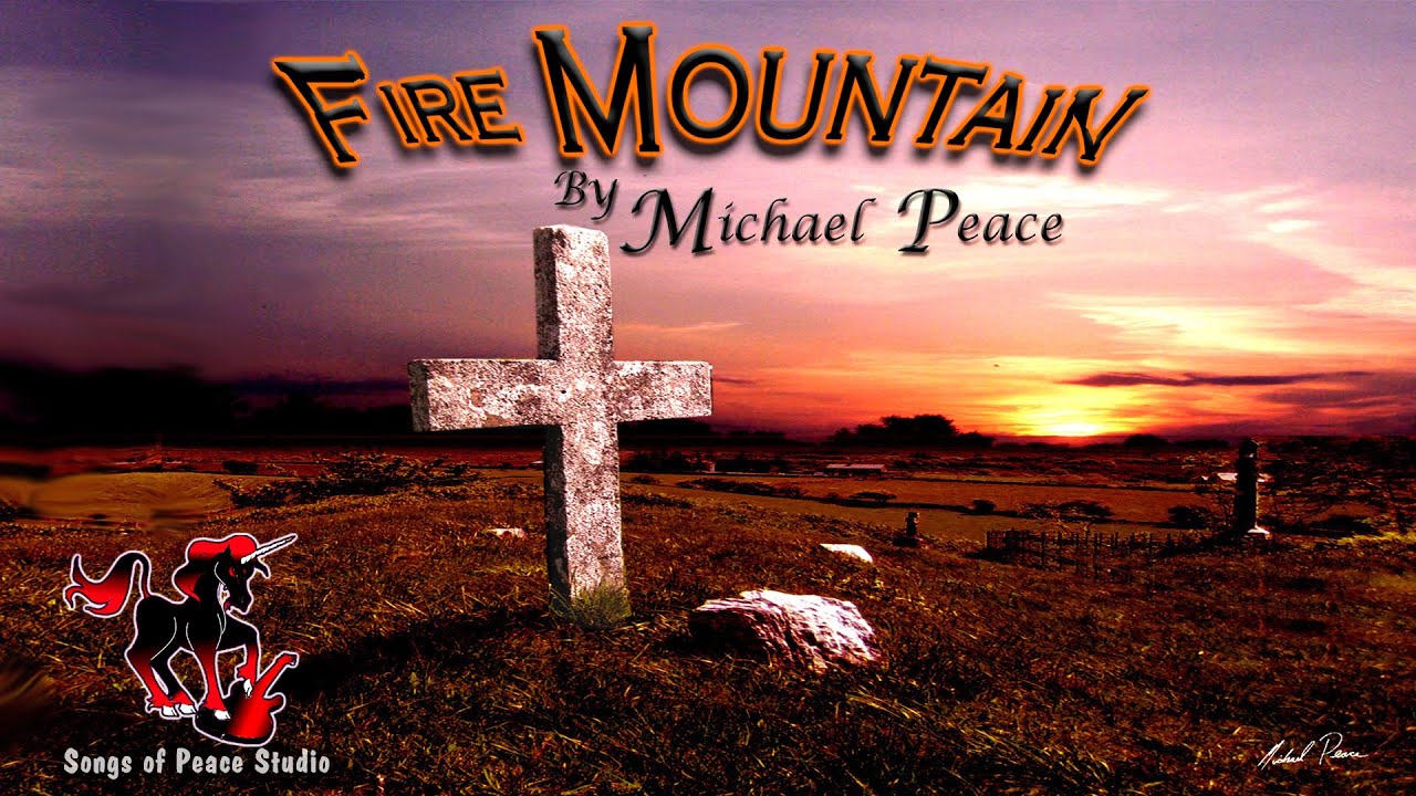 Fire Mountain ~ By Michael Steven Peace