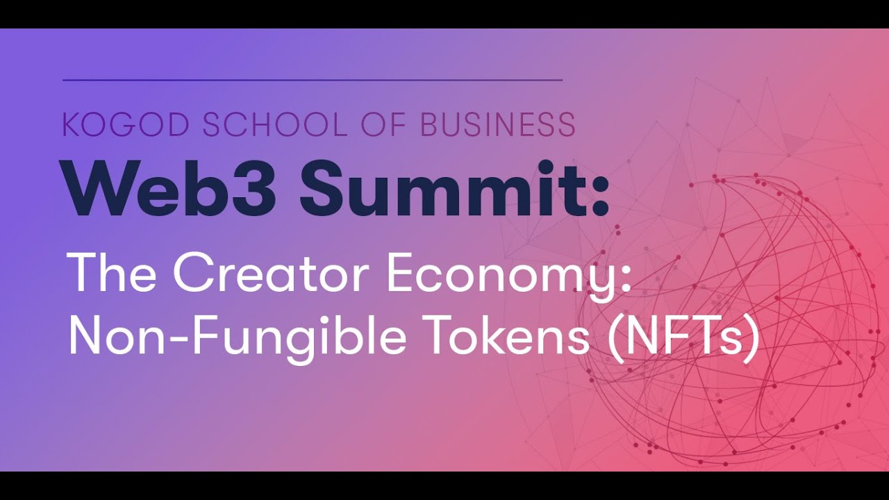 Web 3 Summit: The Creator Economy: Non-Fungible Tokens (NFTs)