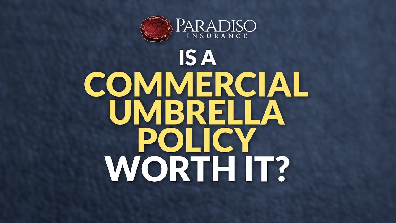 Is A Commercial Umbrella Policy Worth It | Should I Get A Commercial Umbrella Policy