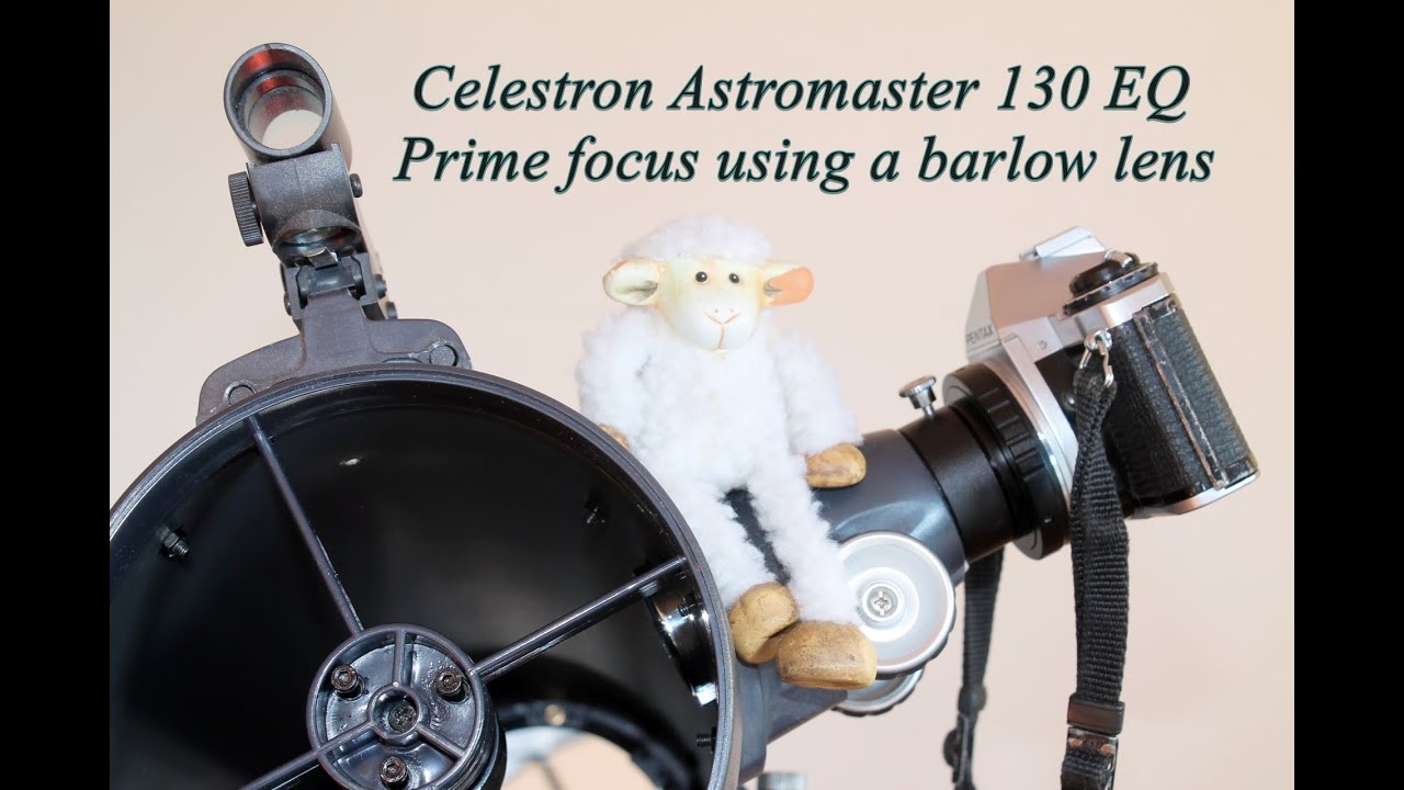 Celestron Astromaster 130 EQ. How to use a barlow lens to achieve prime focus for DSLR photography