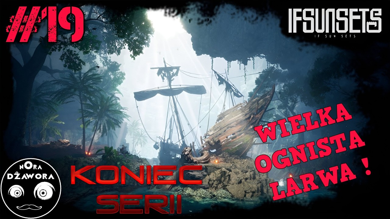 IfSunSets #19 / GAMEPLAY PL / WIELKA OGNISTA LARWA ! - KONIEC SERII -