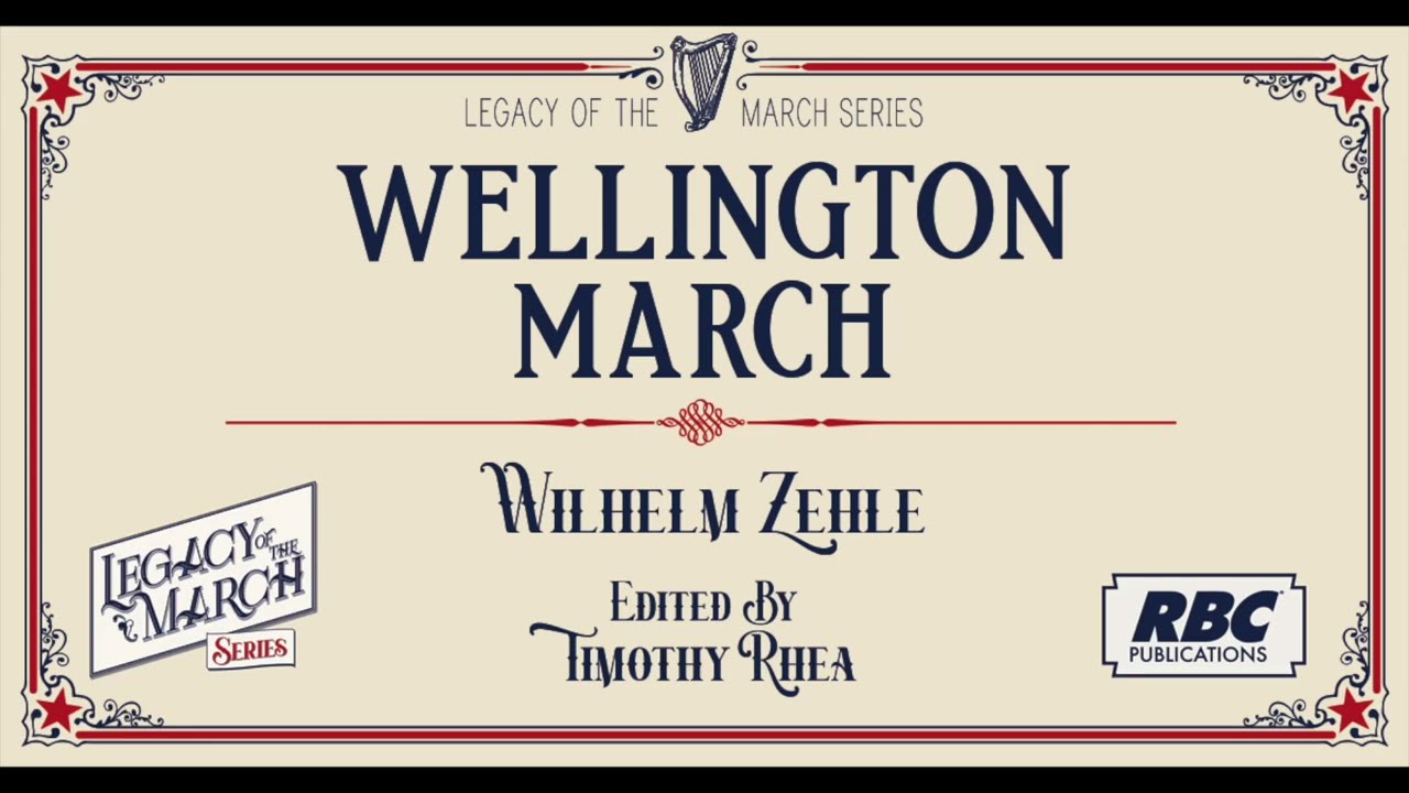 Wellington March - Wilhelm Zehle - ed. by Timothy Rhea