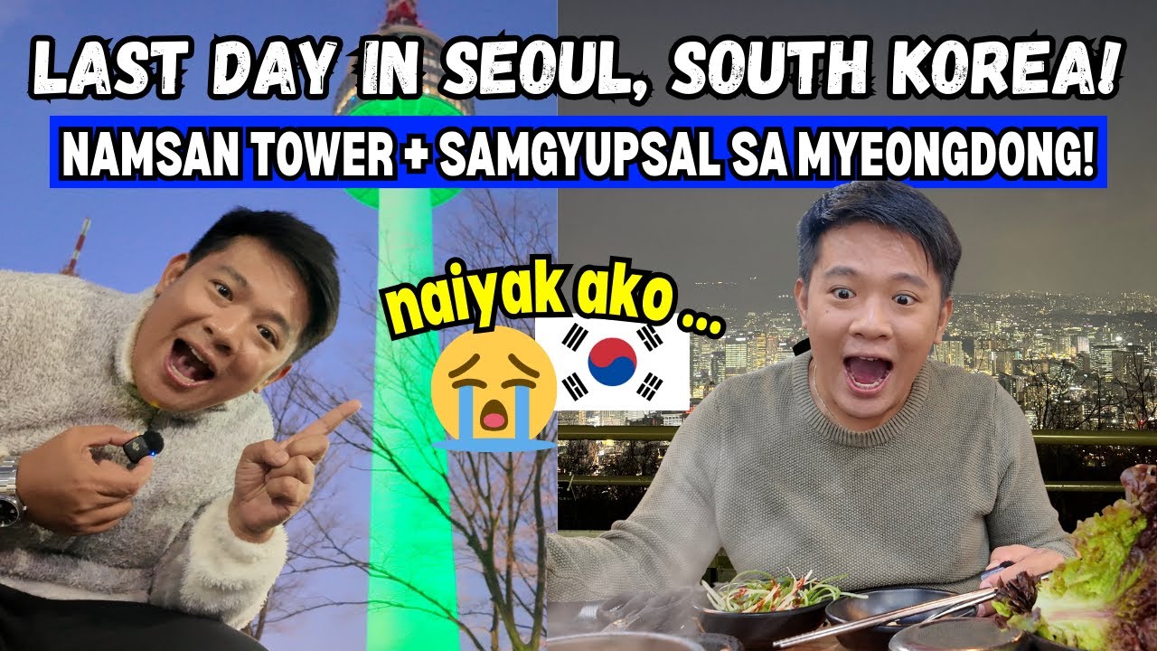 Last Day in South Korea: Namsan Tower + Samgyupsal + Airport Process to Manila 😍