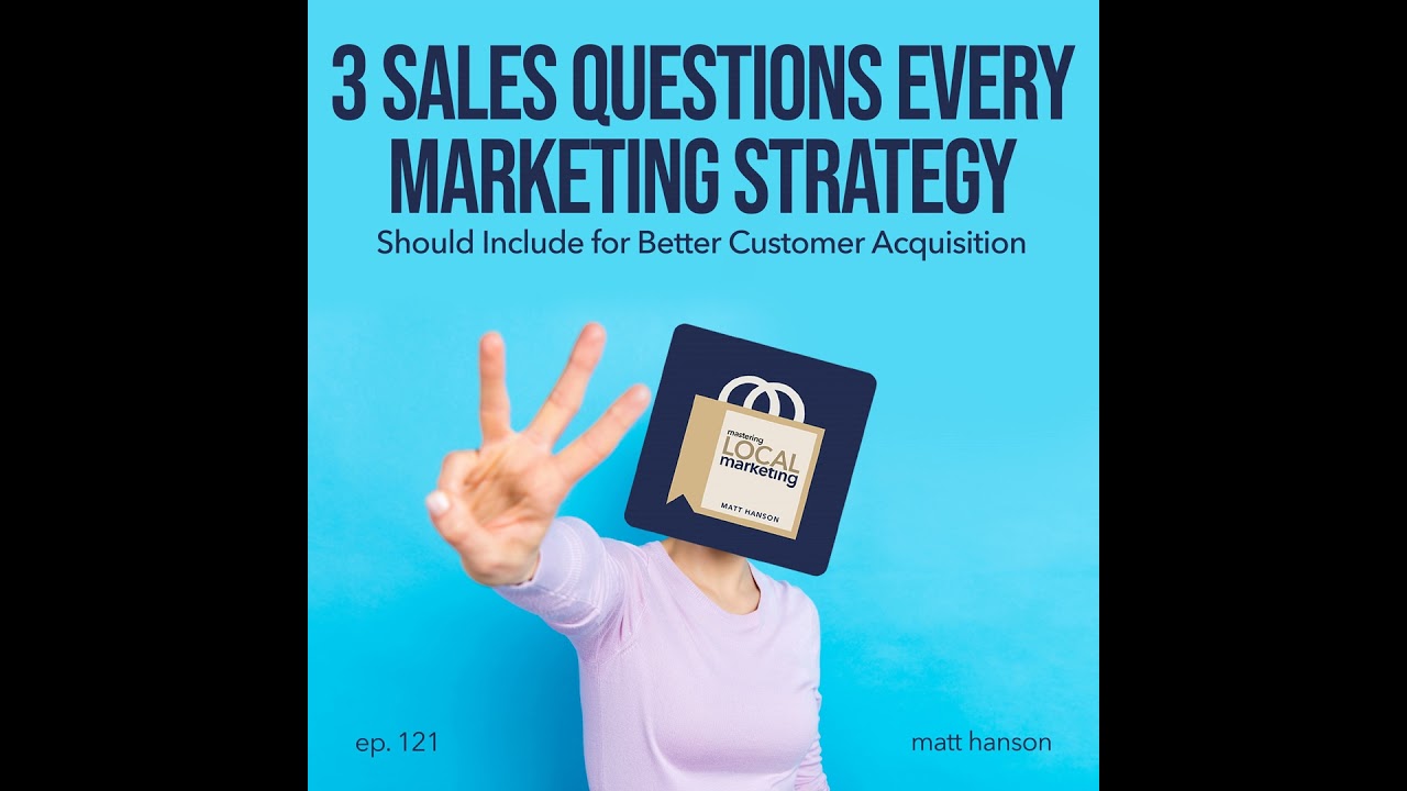 Three Sales Questions Every Marketing Strategy Should Include for Better Customer Acquisition