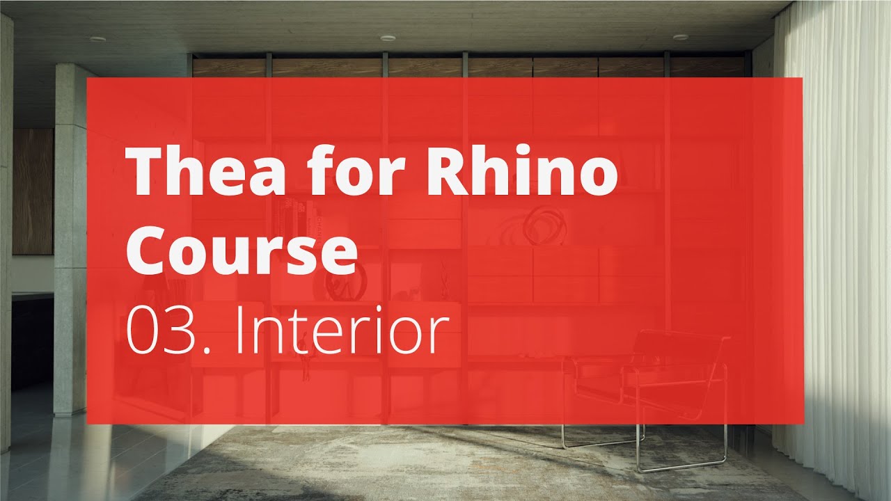 Thea for Rhino v3.5 Course – 03. Interior
