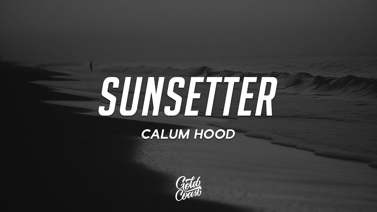 Calum Hood - Sunsetter (Lyrics)