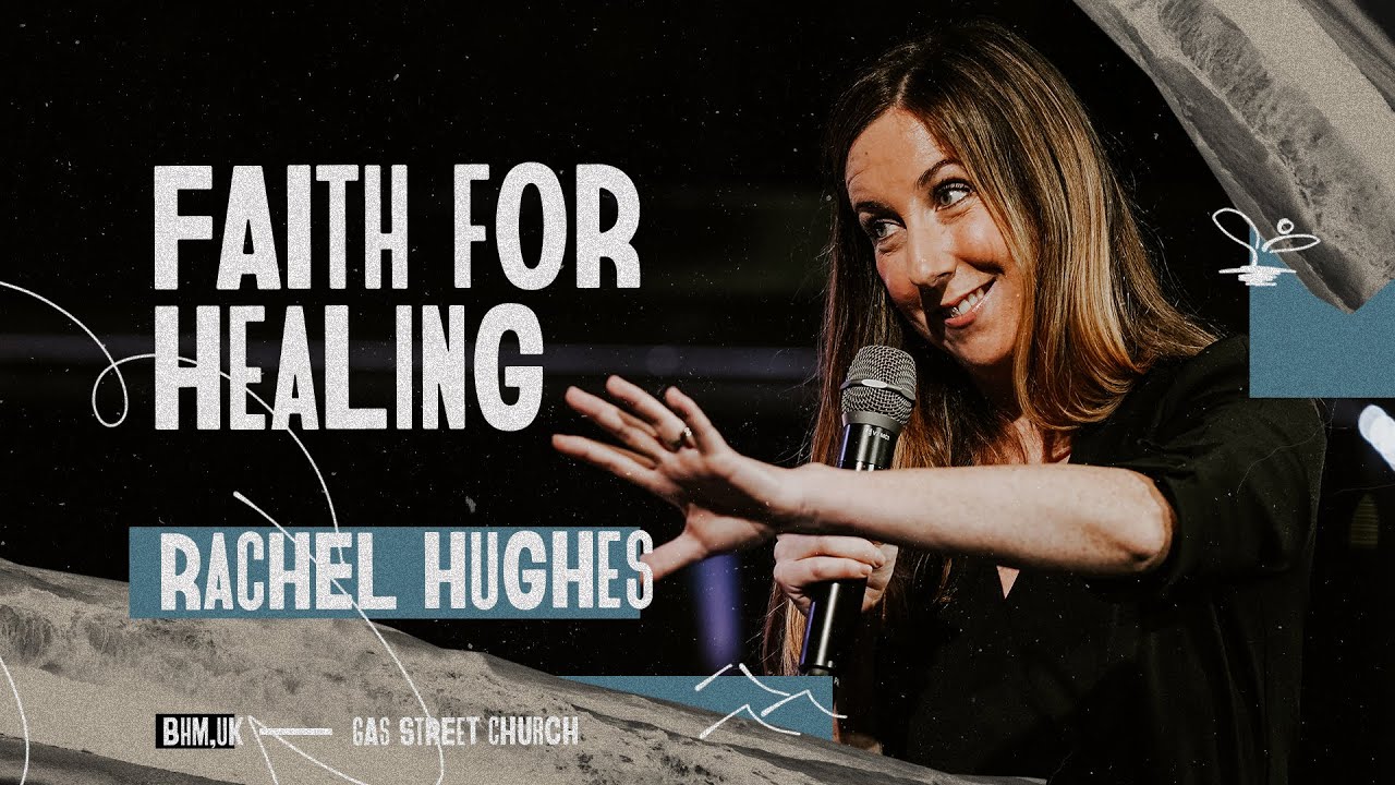 Faith For Healing - Rachel Hughes | Gas Street Church