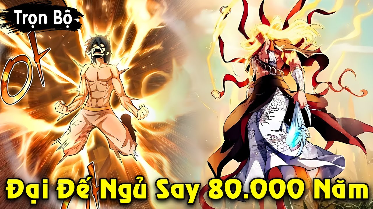 Full Trọn Bộ | Đại Đế Ngủ Say 80.000 Năm Tỉnh Dậy Khiến Thi&ecirc;n Hạ Phải Run Sợ | Review Truyện