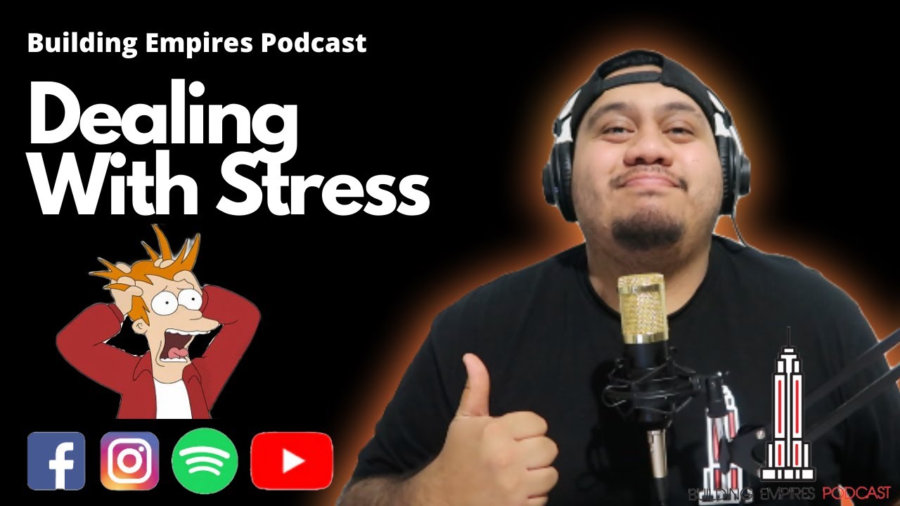 Dealing With Stress | Building Empires Podcast Episode #14