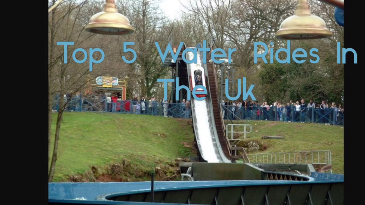 Top 5 Water Rides In The Uk (2017)
