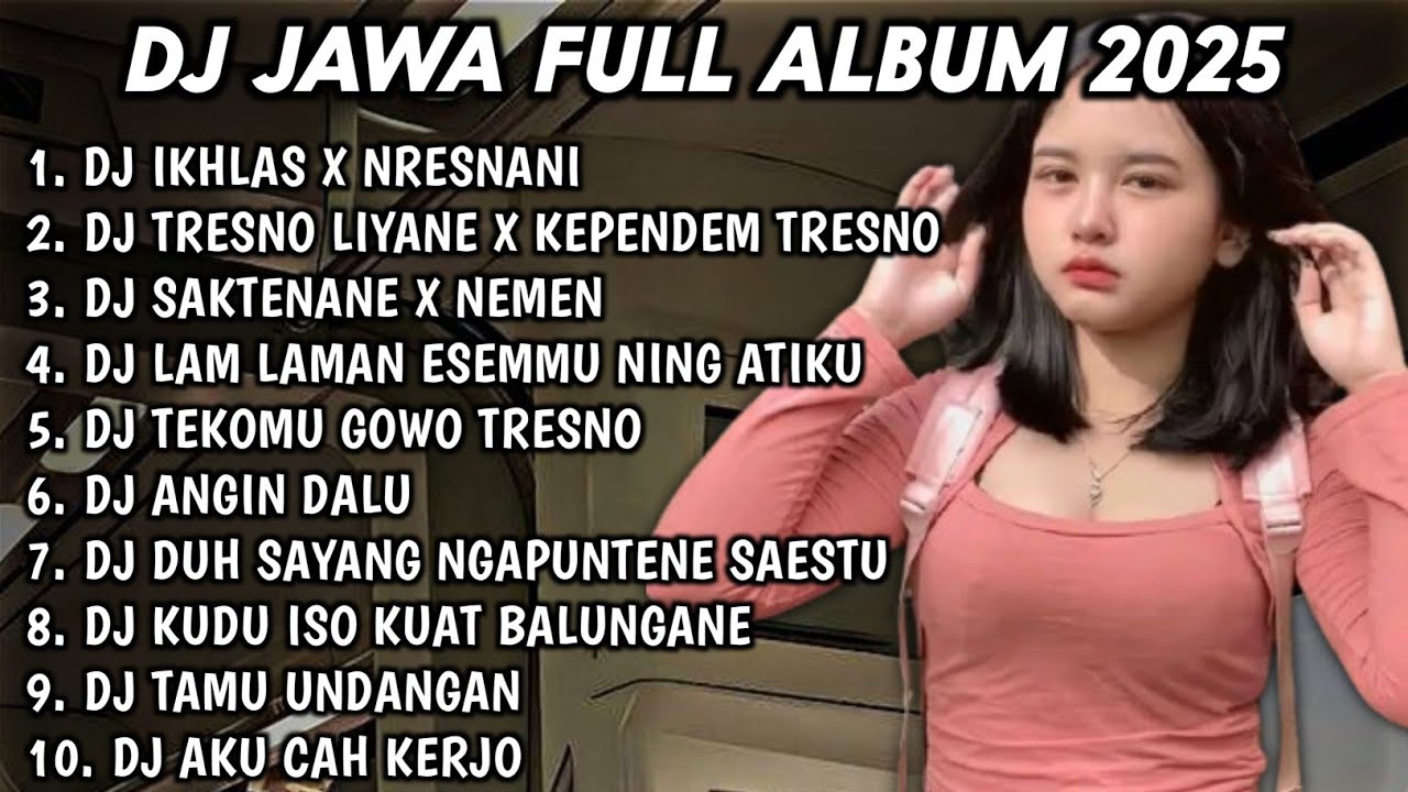DJ JAWA FULL ALBUM 2025 DJ IKHLAS X NRESNANI🎵DJ TRESNO LIYANE X KEPENDEM TRESNO🎵DJ EGO WONG TUWO