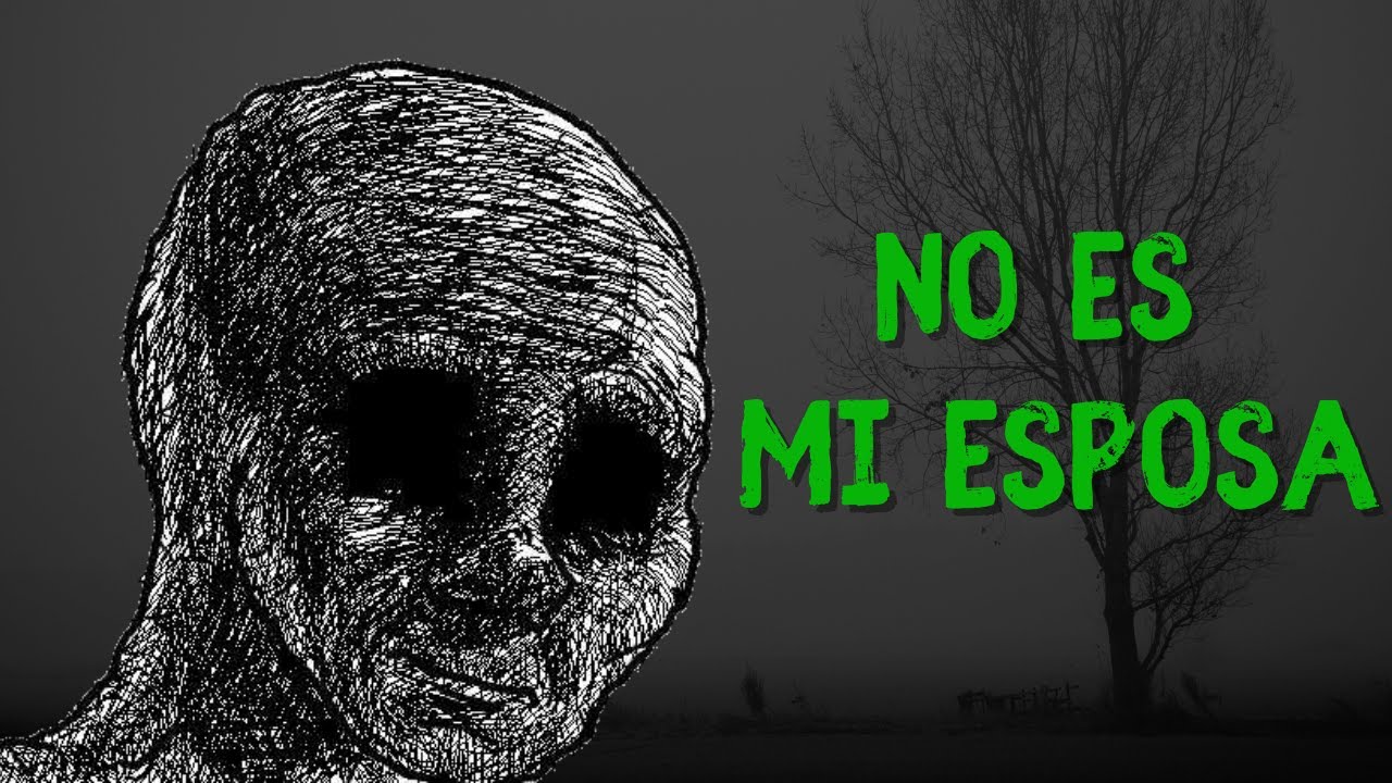 Lo Que Regreso Conmigo No Era Mi Esposa - Historias De Terror 4Chan.