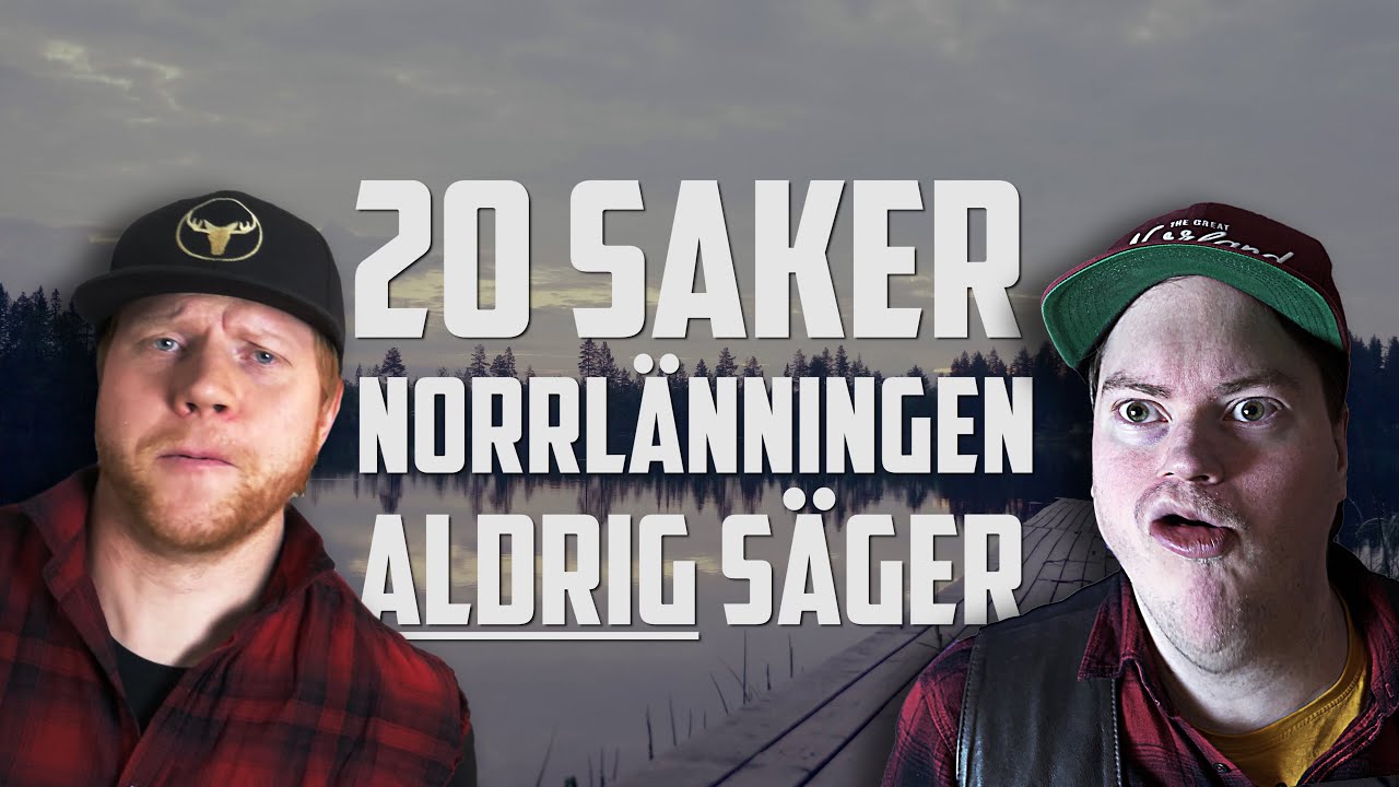 20 saker Norrlänningen aldrig säger