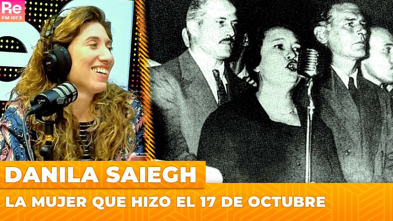 La mujer que hizo el 17 de Octubre | Haganse los rulos con Danila