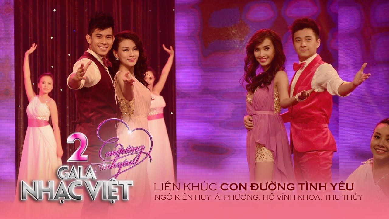Liên khúc: Con Đường Tình Yêu - Ngô Kiến Huy, Ái Phương, Hồ Vĩnh Khoa, Thu Thủy | Gala Nhạc Việt 2