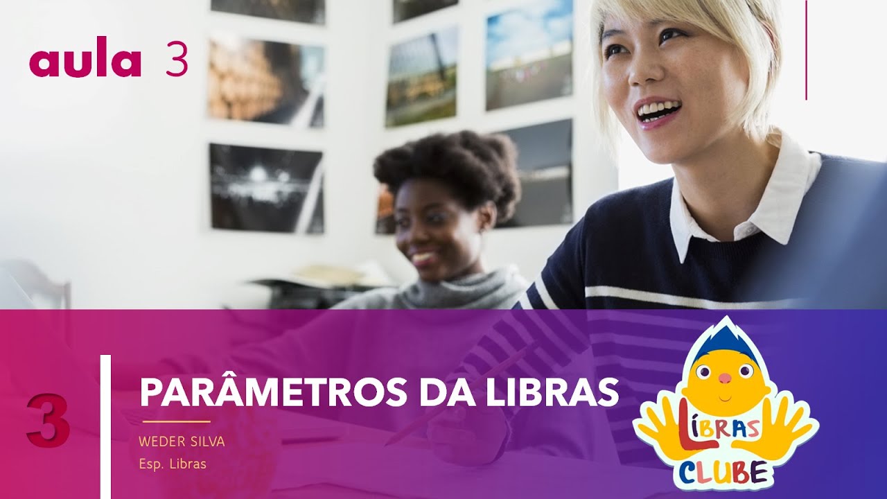 Libras Clube - Aula 3: Os Parâmetros da Libras