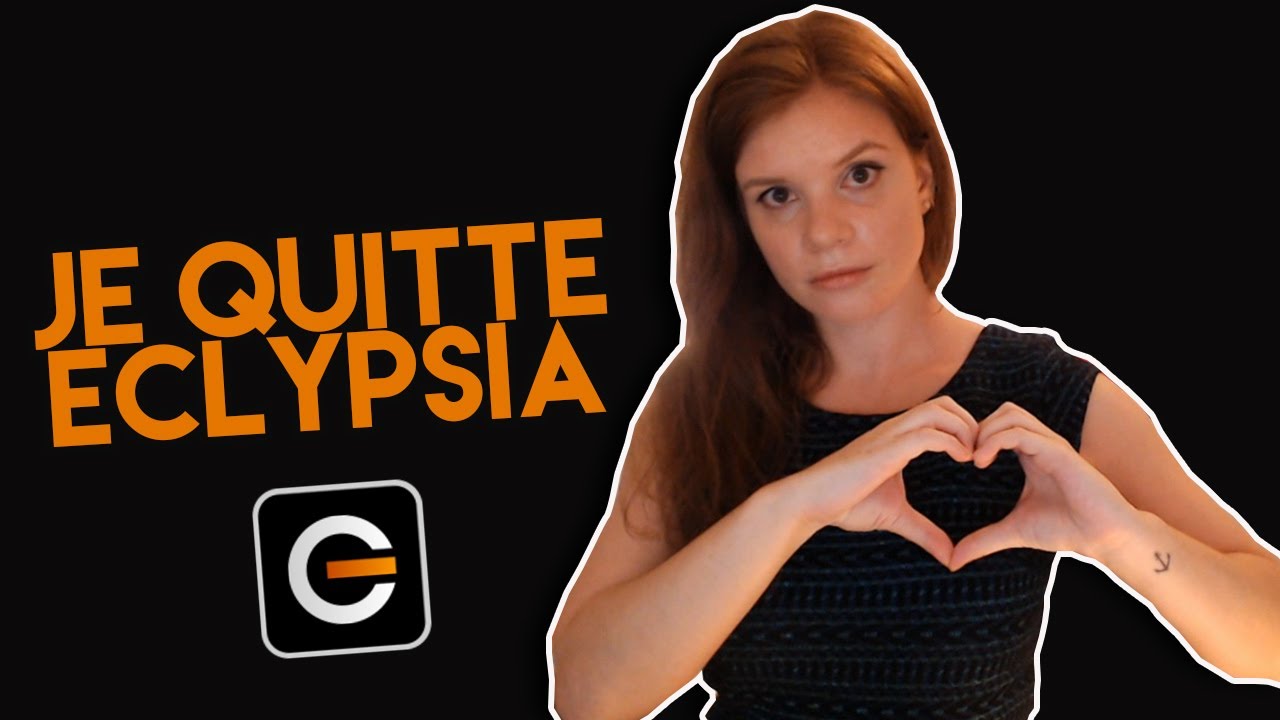 JE QUITTE ECLYPSIA.