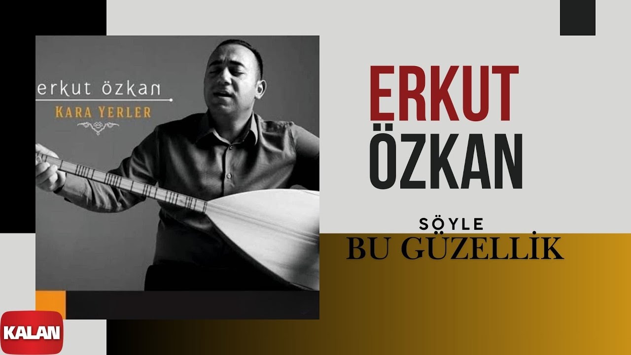 Erkut Özkan - Söyle Bu Güzellik I Kara Yerler © 2014 Kalan Müzik