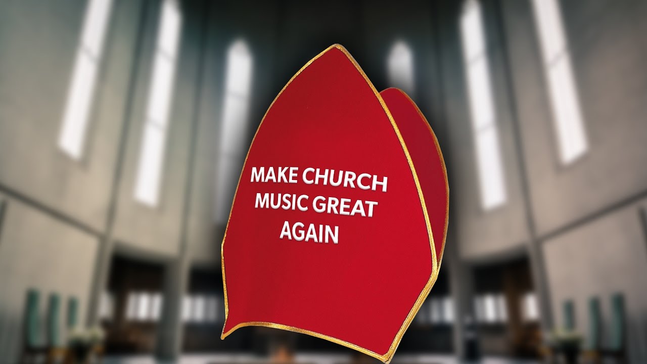 Make Church Music Great Again