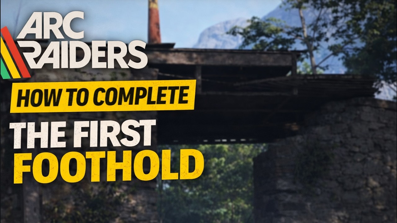 The Firts Foothold (Fast and Easy Tutorial) - Arc Raiders