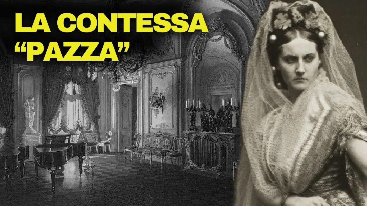 La scandalosa storia della contessa pazza
