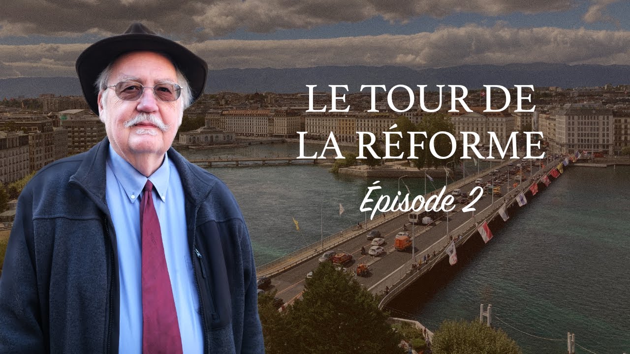 Le tour de la Réforme, épisode 2: les débuts de la Réforme