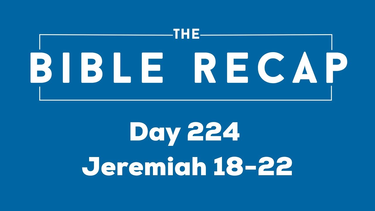 Day 224 (Jeremiah 18-22)