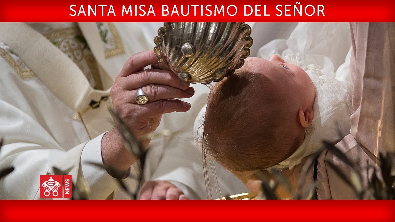 Papa Francisco Santa Misa Bautismo del Señor 2019-01-13