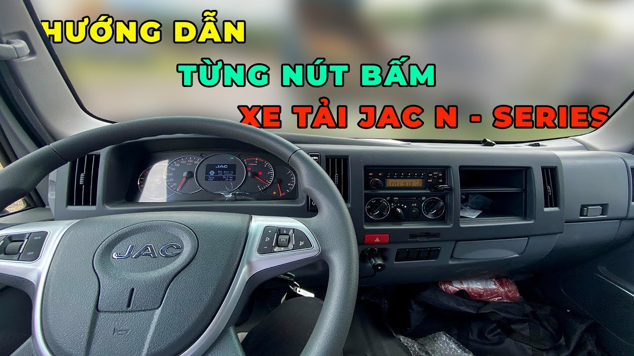 Hướng Dẫn| Xe tải JAC N200s - N350s Từng nút bấm trên cabin xe.