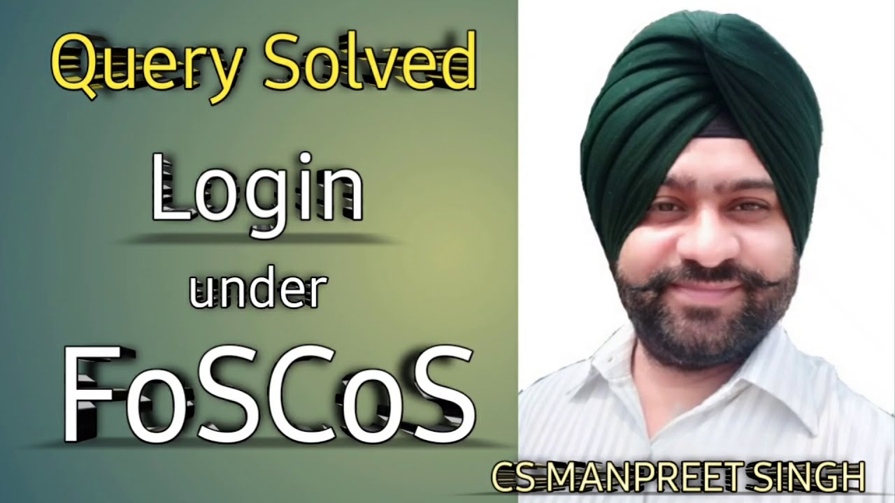 Clarification on FoSCoS login | How to login under FoSCoS | Query Solved by CS Manpreet Singh