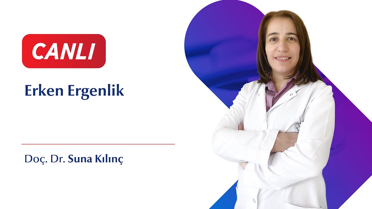 Erken Ergenlik -   Doç. Dr. Suna Kılınç