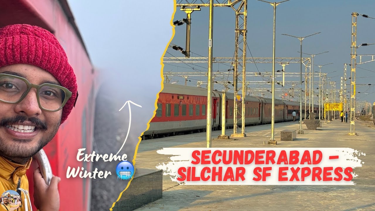 Journey In 12513 Secunderabad - Silchar SF Express
