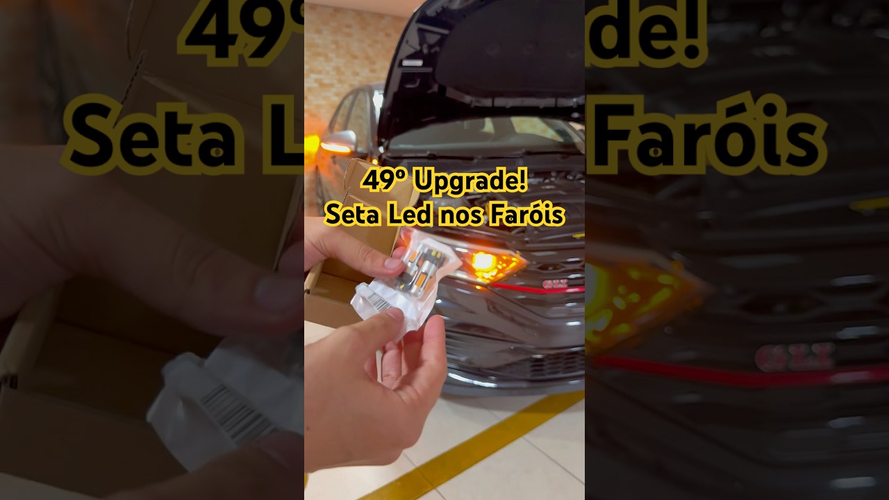 49&ordm; Upgrade! Seta Led nos Far&oacute;is! A &uacute;nica que ainda n&atilde;o era led por fora, s&atilde;o os pequenos detalhes🤌