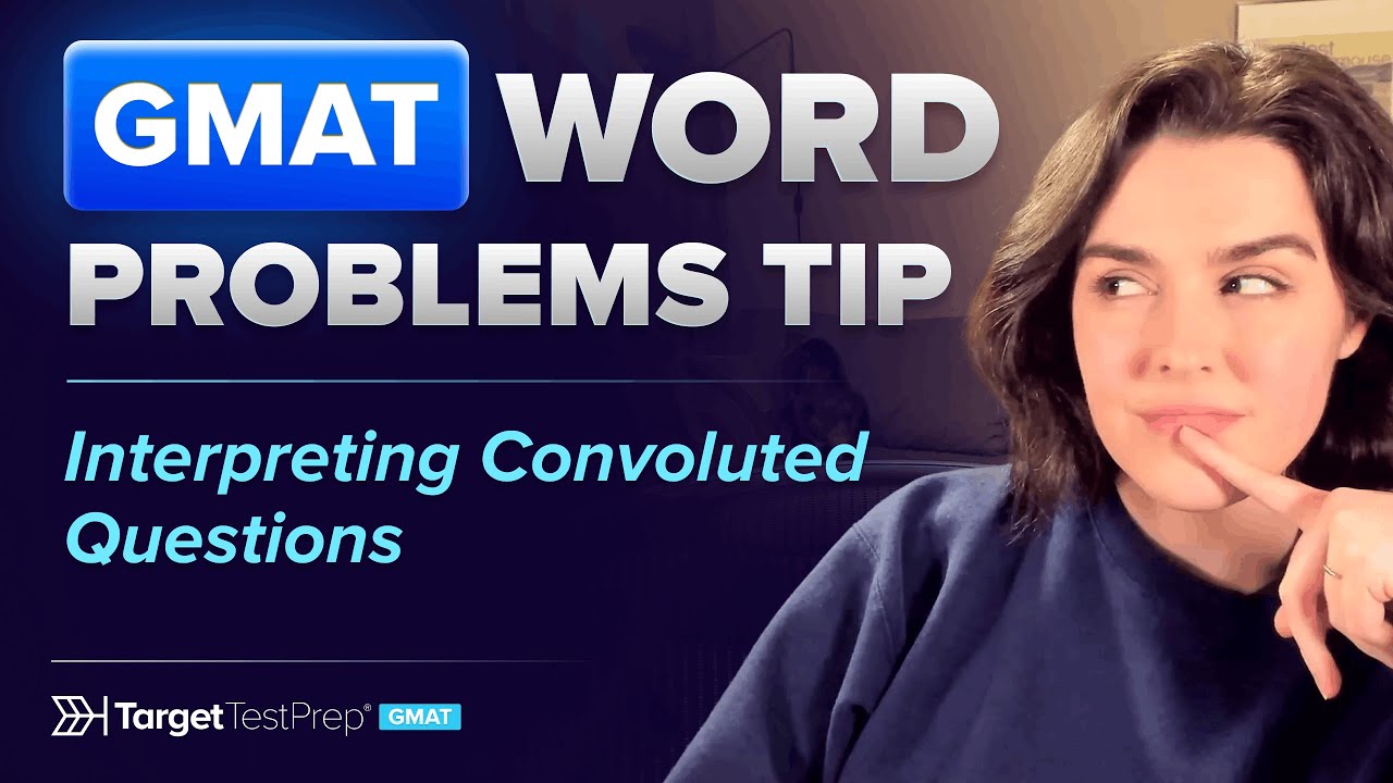 GMAT Word Problems Tip | How to Decode Convoluted Questions