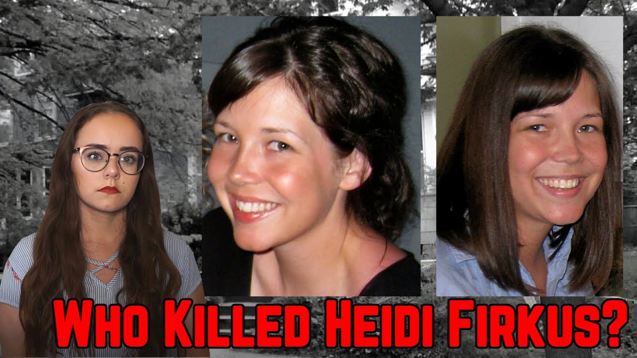Who REALLY Killed Heidi Firkus?