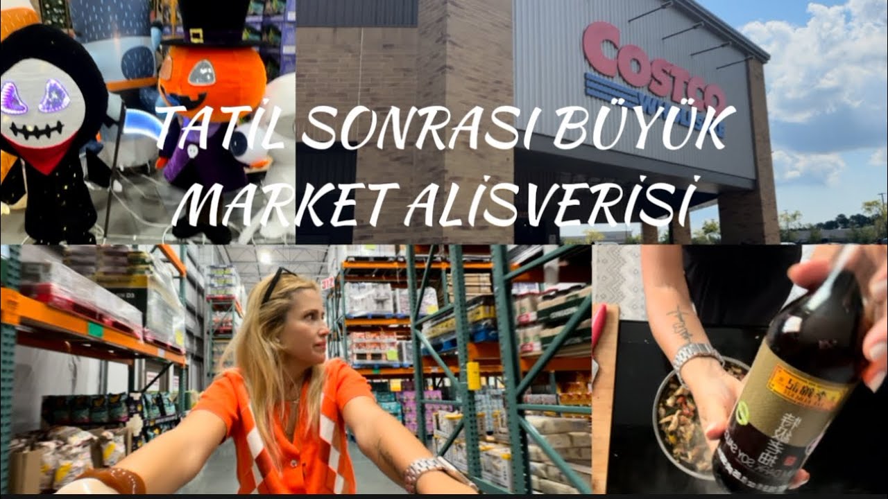 TATİL SONRASI B&Uuml;Y&Uuml;K COSTCO MARKET ALISVERIS VLOGU