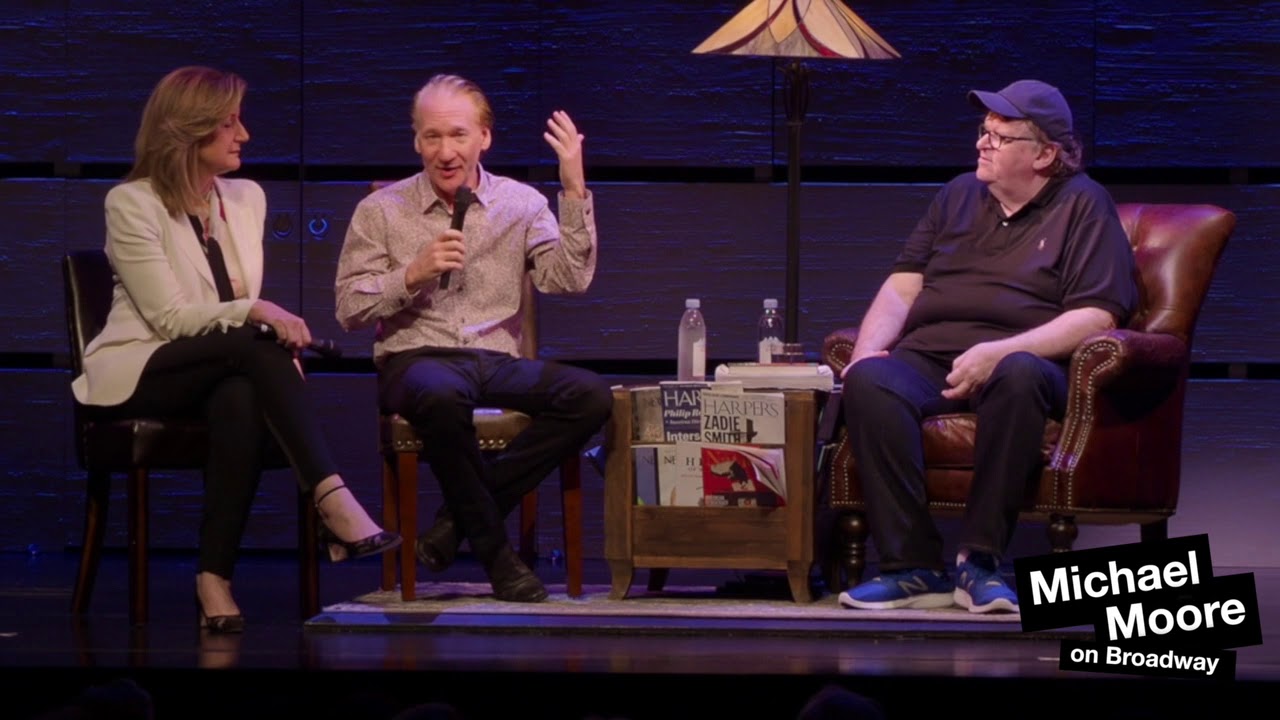 Michael Moore on Broadway: Bill Maher & Arianna Huffington