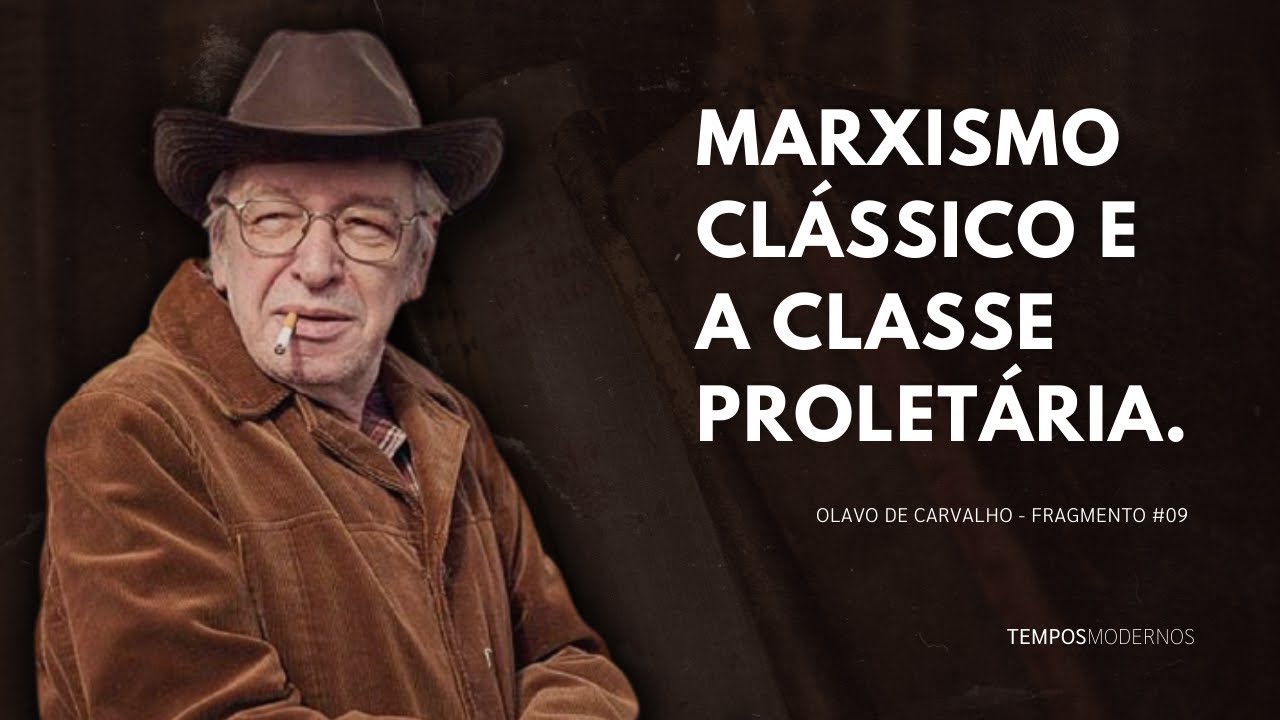 Olavo de Carvalho sobre o Marxismo Clássico e a Classe Proletária.
