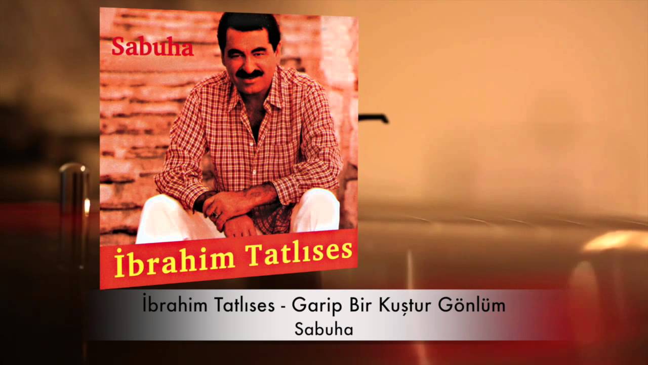 İbrahim Tatlıses - Garip Bir Kuştur Gönlüm