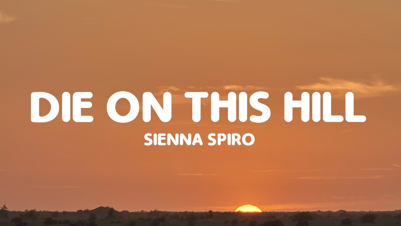 SIENNA SPIRO - Die On This Hill (Lyrics)