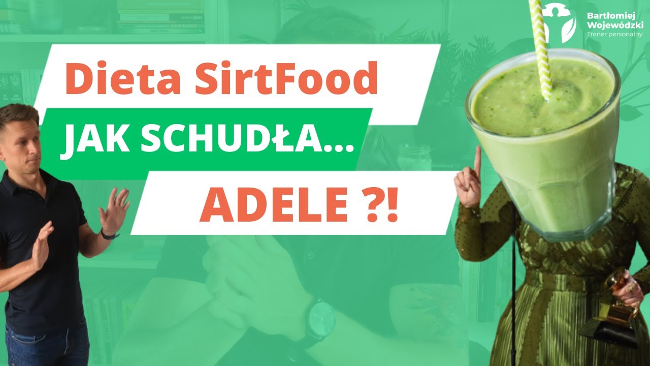 Odchudzanie i metamorfoza Adele - dieta SIRT / SIRTFOOD okiem dietetyka (WADY, ZALETY, EFEKTY)
