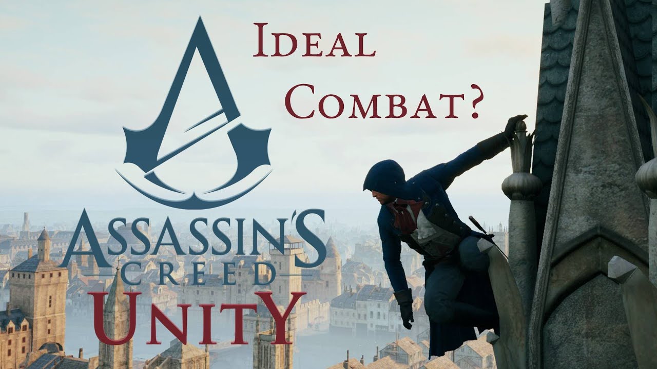 Assassin's Creed Unity's Combat is Better Than You Think (Context for Discussion)