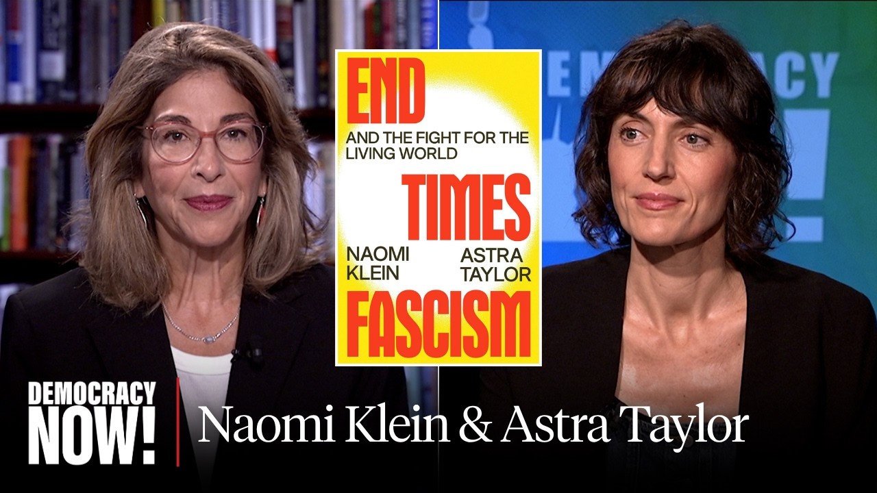&ldquo;End Times Fascism&rdquo;: Naomi Klein and Astra Taylor on Billionaires, Bunkers, AI, Gaza & the Far Right
