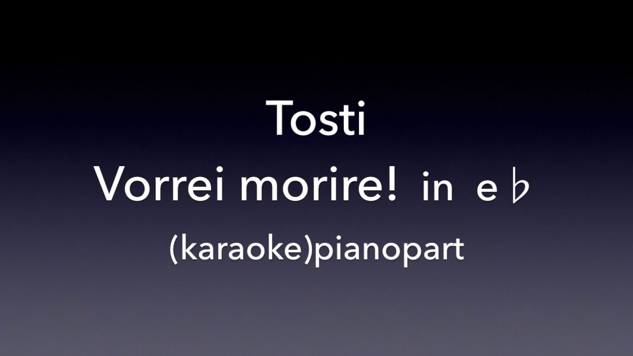 Vorrei morire! Tosti  in e♭ Piano accompaniment(karaoke)