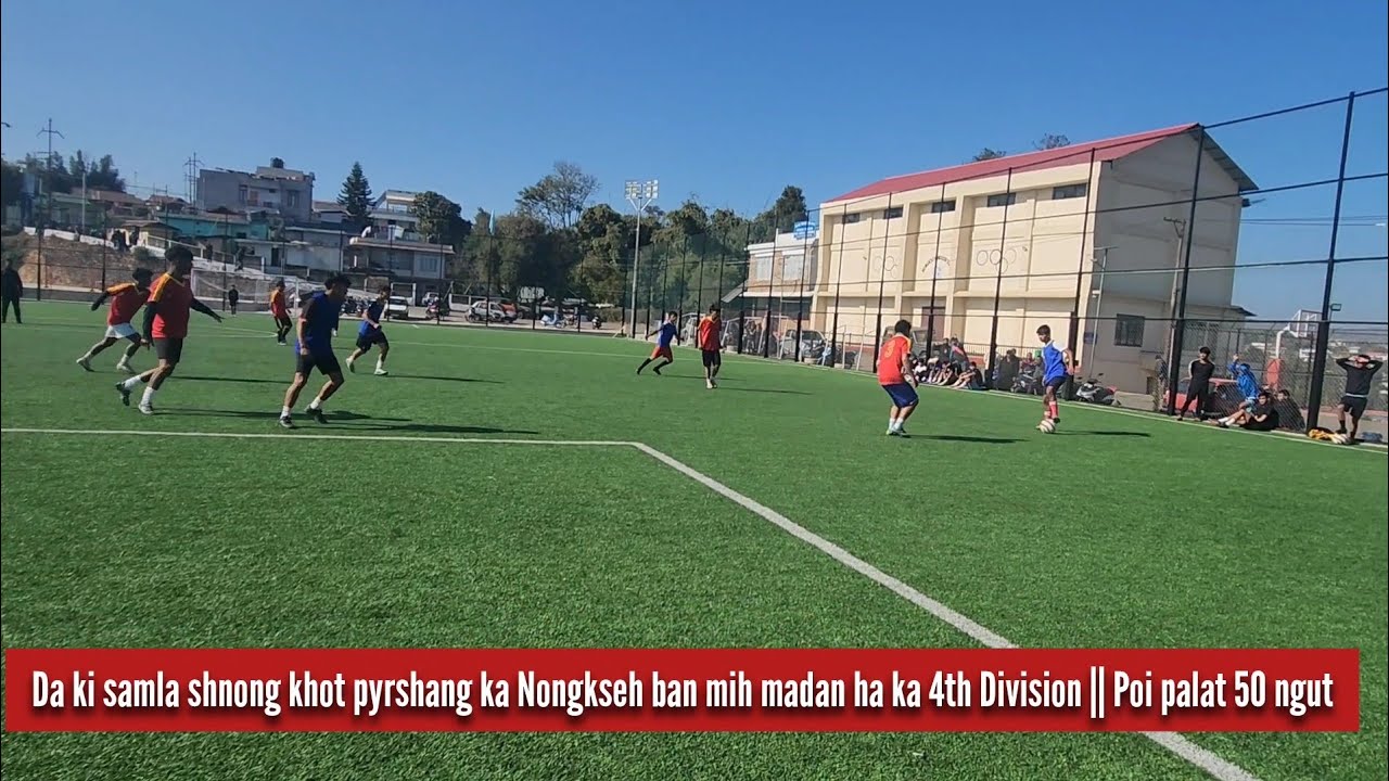 Da ki samla shnong khot pyrshang ka Nongkseh ban mih madan ha ka 4th Division || Poi palat 50 ngut