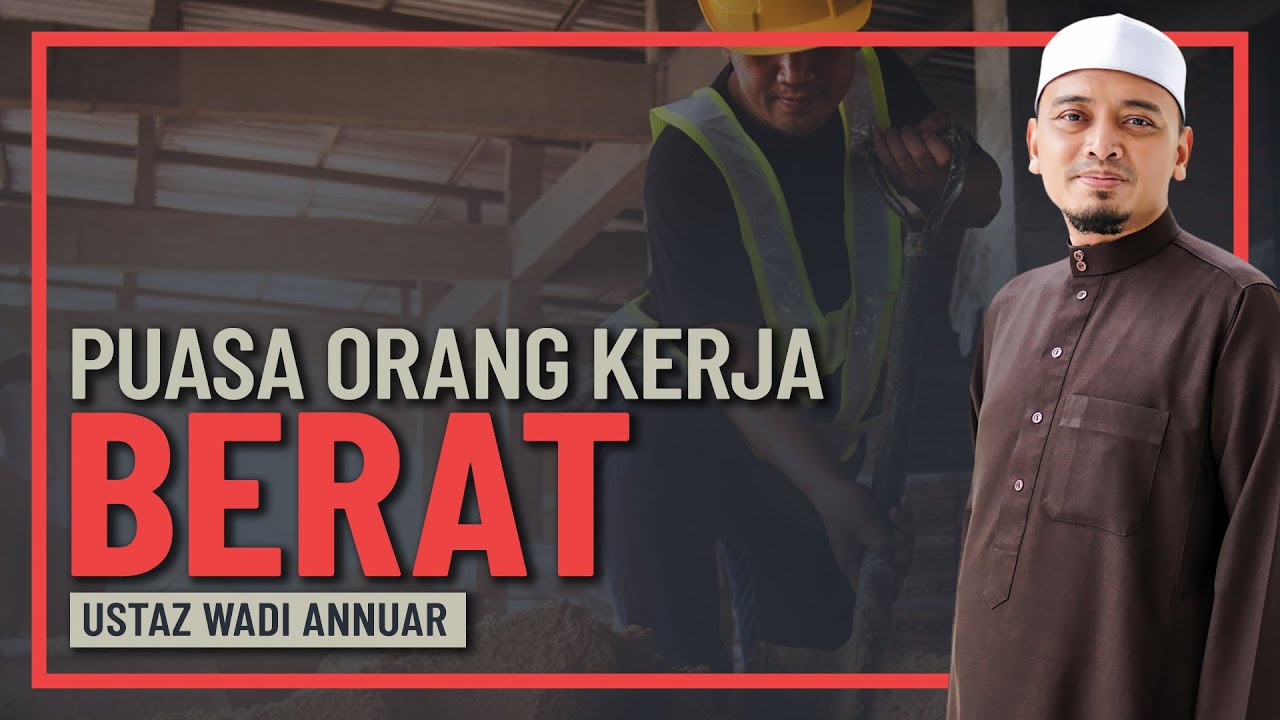 Ustaz Wadi Annuar - Kaedah Puasa Bagi Pekerja Berat