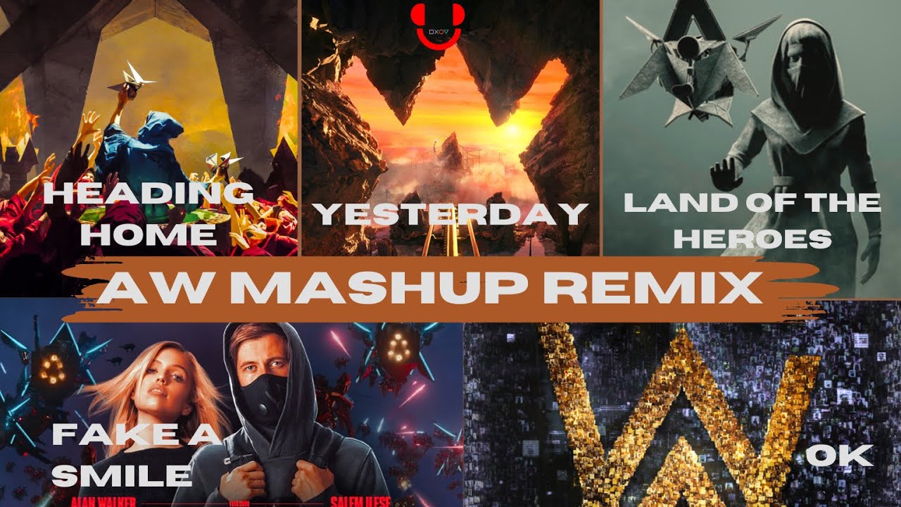 Alan Walker MASHUP REMIX:Heading Home ✘ Yesterday ✘ fake a smile ✘ Not You ✘ Land Of The Heroes ✘ OK