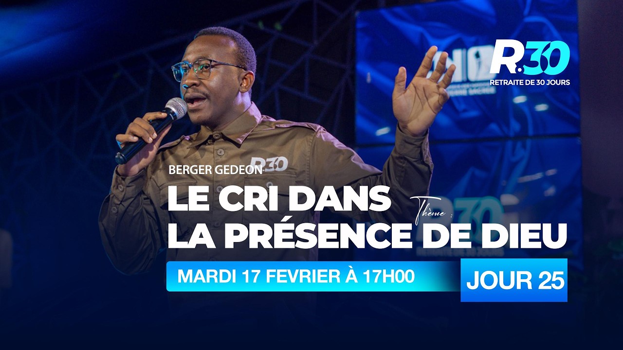 MARDI 17 FEVRIER 2026|RETRAITE 30|JOUR 25|BERGER GEDEON MUS