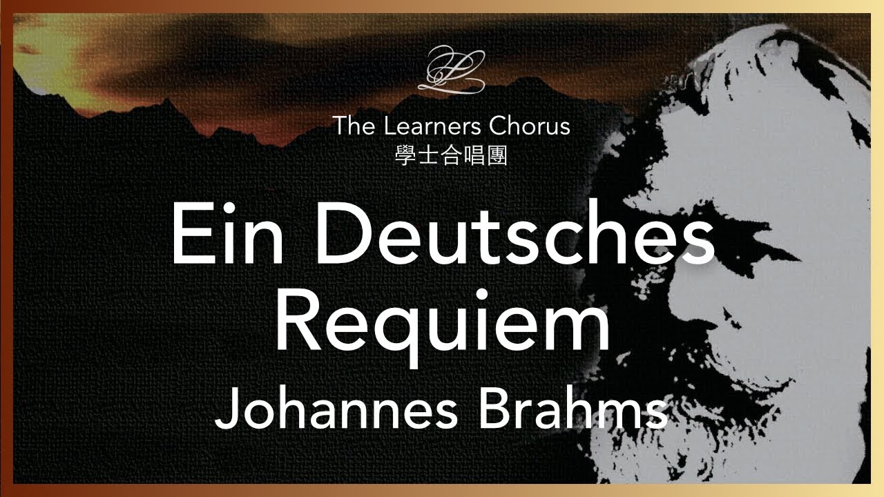 Brahms: Ein Deutsches Requiem - The Learners Chorus