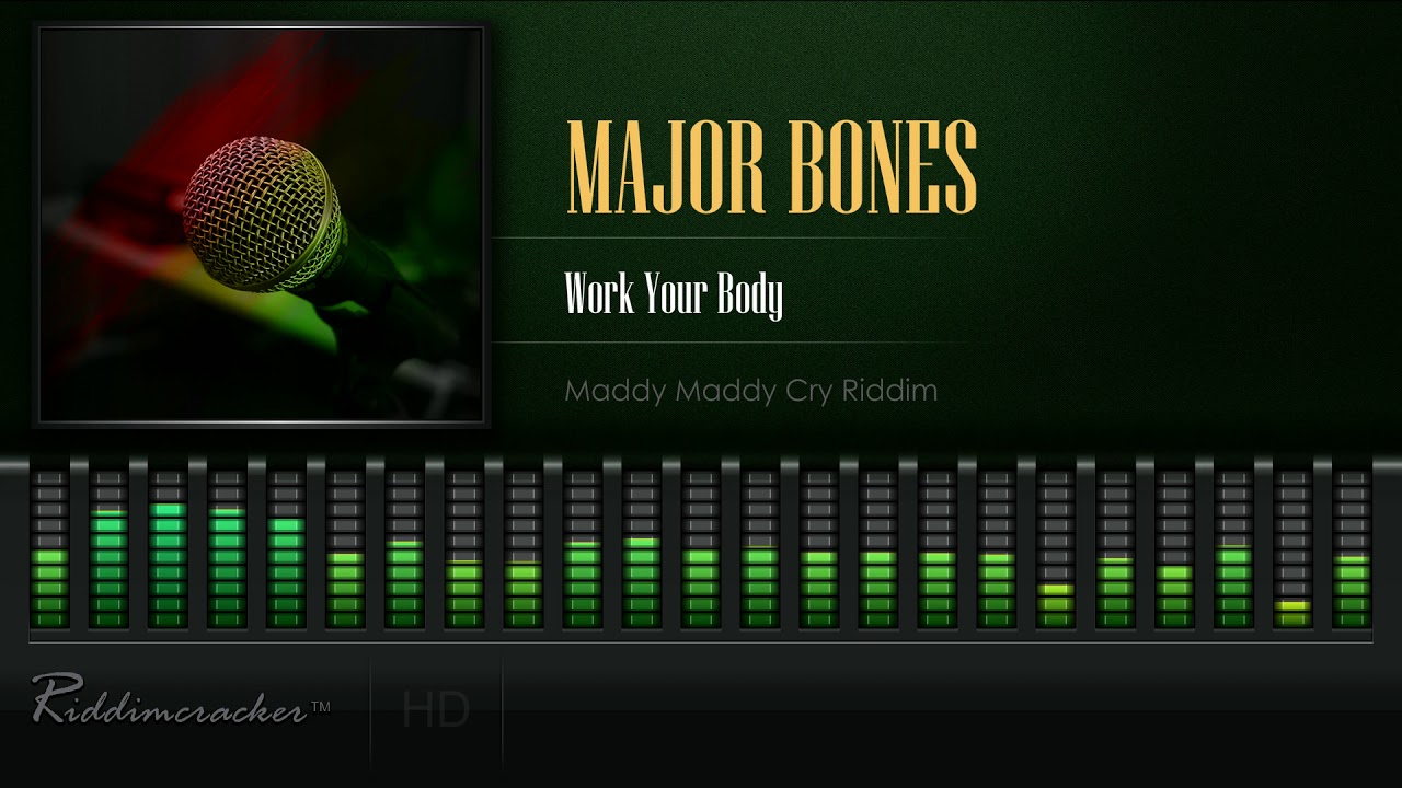 Major Bones - Work Your Body (Maddy Maddy Cry Riddim) [HD]